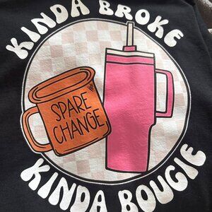 Size XL - Kinda Broke, Kinda Bougie Tee - $20